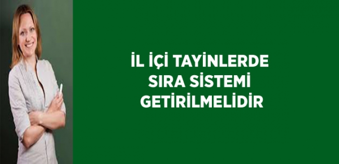 İl İçi Tayinlerde Sıra Sistemi Getirilmelidir