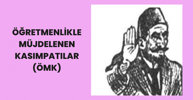 Öğretmenlikle Müjdelenen Kasımpatılar (ÖMK)