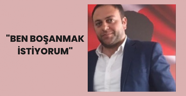 "Ben Boşanmak İstiyorum"