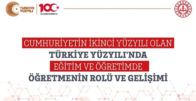 Cumhuriyetin İkinci Yüzyılı Olan Türkiye Yüzyılı’nda Eğitim ve Öğretimde Öğretmenin Rolü ve Gelişimi Raporu