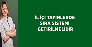 İl İçi Tayinlerde Sıra Sistemi Getirilmelidir