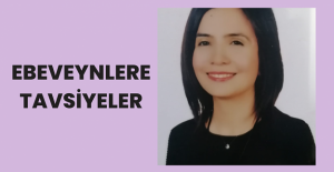 Ebeveynlere Tavsiyeler