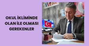 Okul İkliminde Olan ile Olması Gerekenler